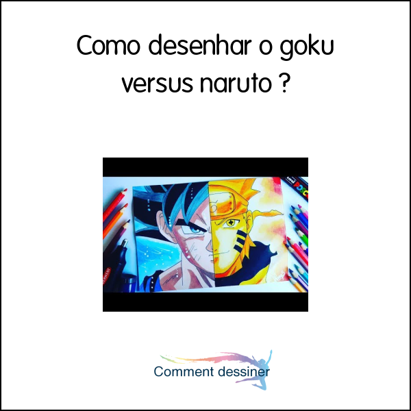 Como desenhar o goku versus naruto